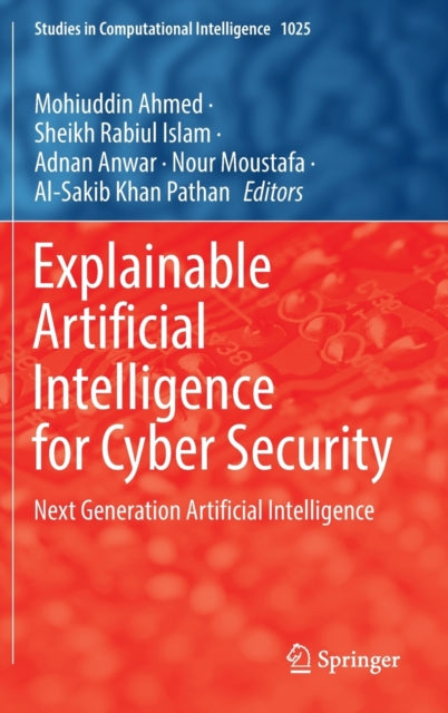 Book cover of: Explainable Artificial Intelligence for Cyber Security. By: Mohiuddin Ahmed