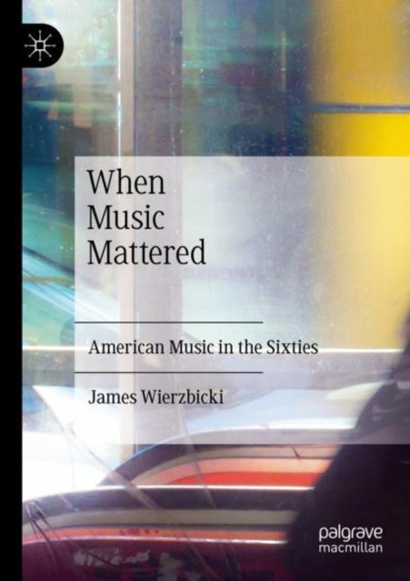 Book cover of: When Music Mattered. By: James Wierzbicki