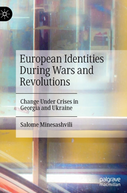Book cover of: European Identities During Wars and Revolutions. By: Salome Minesashvili