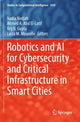 Book cover of: Robotics and AI for Cybersecurity and Critical Infrastructure in Smart Cities