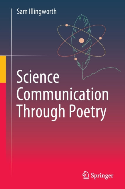 Book cover of: Science Communication Through Poetry. By: Sam Illingworth