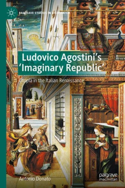 Book cover of: Ludovico Agostini’s 'Imaginary Republic'. By: Antonio Donato