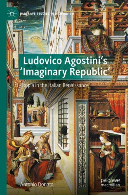Book cover of: Ludovico Agostini’s 'Imaginary Republic'. By: Antonio Donato