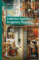 Book cover of: Ludovico Agostini’s 'Imaginary Republic'. By: Antonio Donato