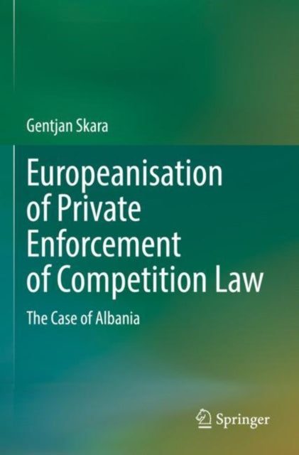 Book cover of: Europeanisation of Private Enforcement of Competition Law. By: Gentjan Skara