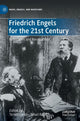 Book cover of: Friedrich Engels for the 21st Century. By: Terrell Carver