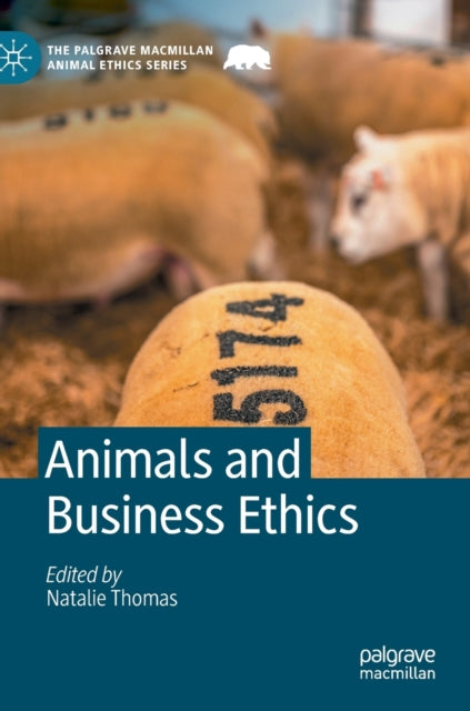 Book cover of: Animals and Business Ethics. By: Natalie Thomas