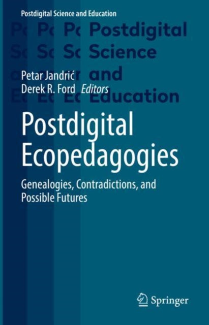 Book cover of: Postdigital Ecopedagogies. By: Petar Jandrić