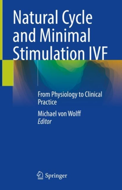 Book cover of: Natural Cycle and Minimal Stimulation IVF. By: Michael von Wolff