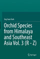 Book cover of: Orchid Species from Himalaya and Southeast Asia Vol. 3 (R - Z). By: Eng-Soon Teoh