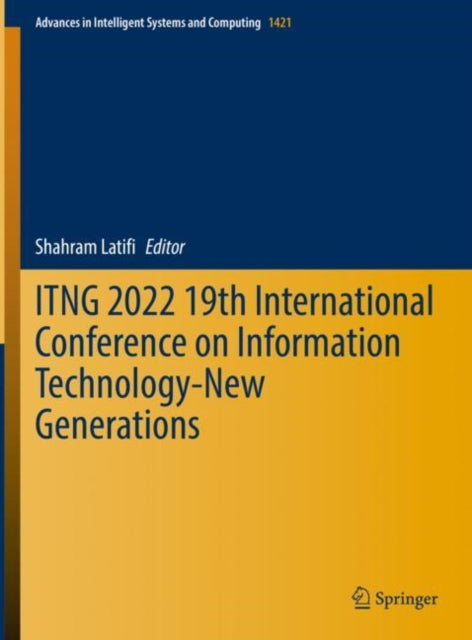 Book cover of: ITNG 2022 19th International Conference on Information Technology-New Generations. By: Shahram Latifi