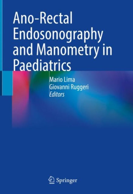 Book cover of: Ano-Rectal Endosonography and Manometry in Paediatrics. By: Mario Lima