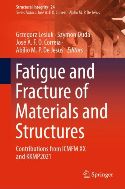 Book cover of: Fatigue and Fracture of Materials and Structures. By: Grzegorz Lesiuk