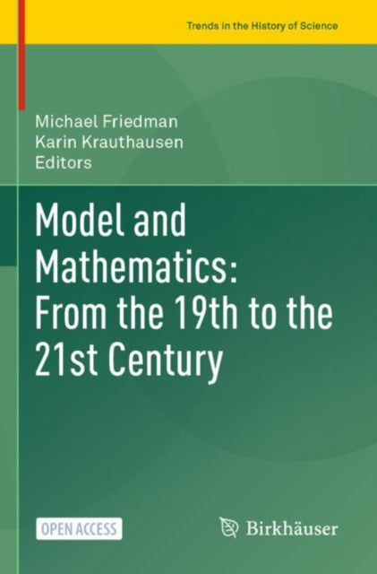 Book cover of: Model and Mathematics: From the 19th to the 21st Century. By: Michael Friedman