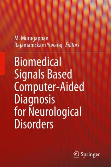 Book cover of: Biomedical Signals Based Computer-Aided Diagnosis for Neurological Disorders. By: Murugappan Murugappan