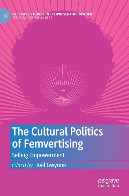 Book cover of: Cultural Politics of Femvertising. By: Joel Gwynne