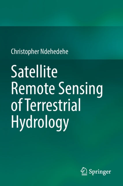 Book cover of: Satellite Remote Sensing of Terrestrial Hydrology. By: Christopher Ndehedehe