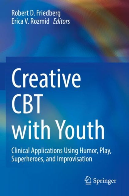 Book cover of: Creative CBT with Youth. By: Robert D. Friedberg