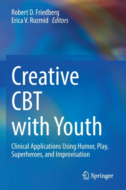 Book cover of: Creative CBT with Youth. By: Robert D. Friedberg