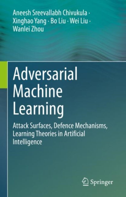 Book cover of: Adversarial Machine Learning. By: Aneesh Sreevallabh Chivukula