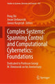 Book cover of: Complex Systems: Spanning Control and Computational Cybernetics: Foundations. By: Peng Shi