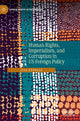 Book cover of: Human Rights, Imperialism, and Corruption in US Foreign Policy. By: Ilia Xypolia