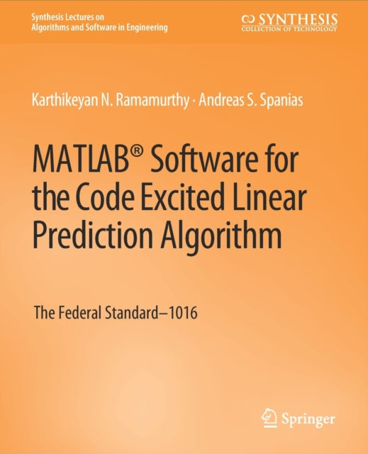 Book cover of: MATLAB® Software for the Code Excited Linear Prediction Algorithm. By: Karthikeyan Ramamurthy