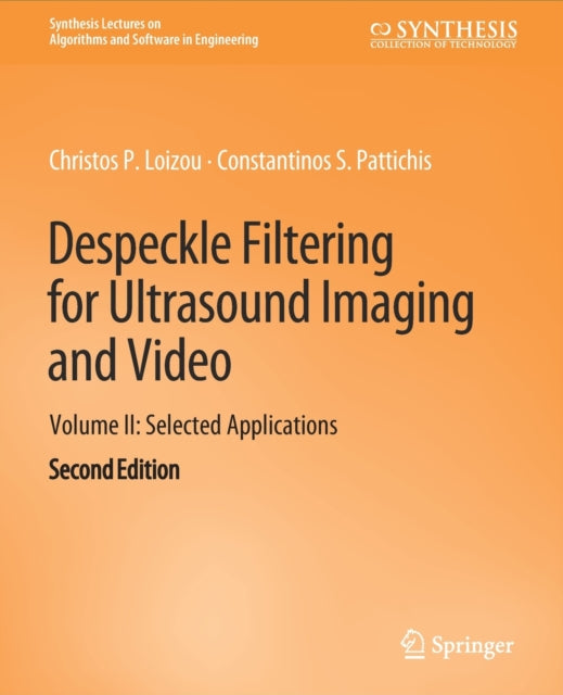 Book cover of: Despeckle Filtering for Ultrasound Imaging and Video, Volume II. By: Christos P. Loizou