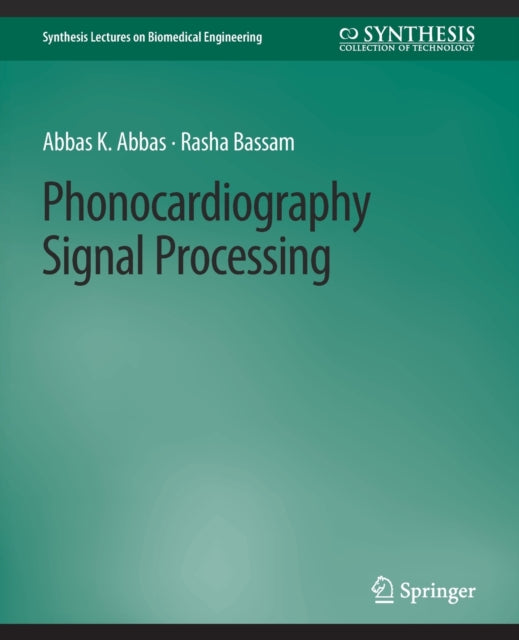 Book cover of: Phonocardiography Signal Processing. By: Abbas K. Abbas