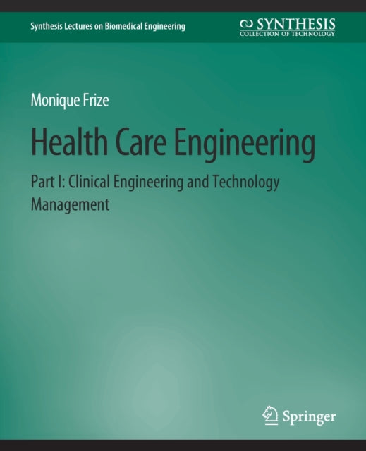 Book cover of: Health Care Engineering Part I. By: Monique Frize
