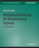 Book cover of: Mechanical Testing for the Biomechanics Engineer. By: Marnie M. Saunders