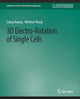 Book cover of: 3D Electro-Rotation of Single Cells. By: Liang Huang
