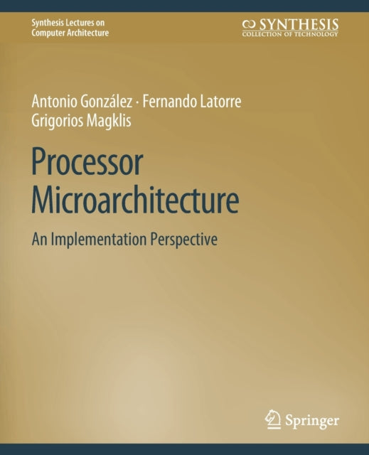 Book cover of: Processor Microarchitecture. By: Antonio Gonzalez