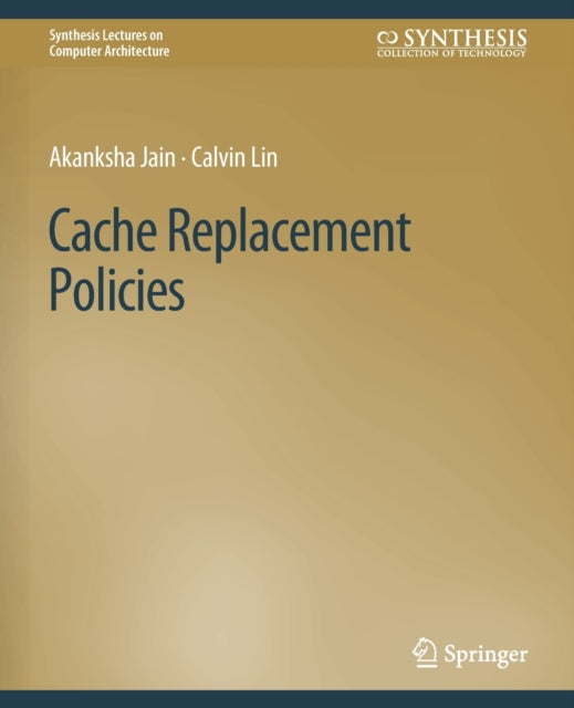 Book cover of: Cache Replacement Policies. By: Akanksha Jain