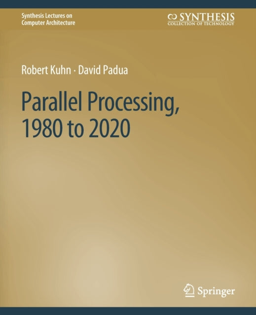Book cover of: Parallel Processing, 1980 to 2020. By: Robert Kuhn