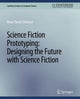 Book cover of: Science Fiction Prototyping. By: Johnson Brian David