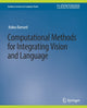 Book cover of: Computational Methods for Integrating Vision and Language. By: Kenichi Kanatani