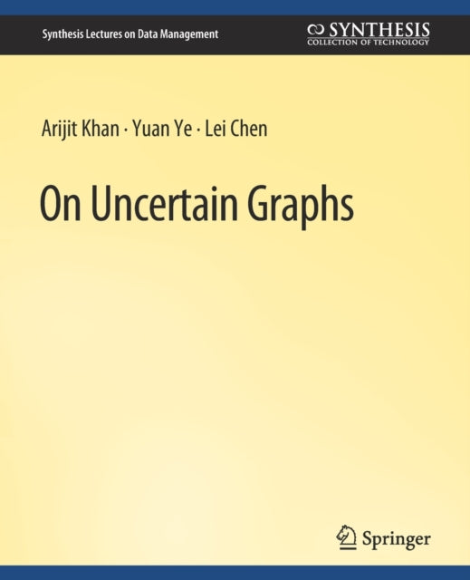 Book cover of: On Uncertain Graphs. By: Arijit Khan