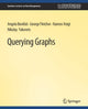Book cover of: Querying Graphs. By: Angela Bonifati