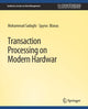 Book cover of: Transaction Processing on Modern Hardware. By: Mohammad Sadoghi