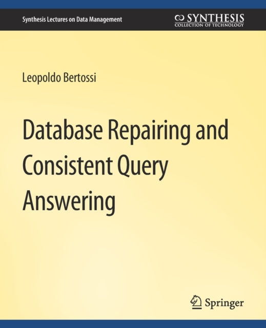 Book cover of: Database Repairing and Consistent Query Answering. By: Leopoldo Bertossi