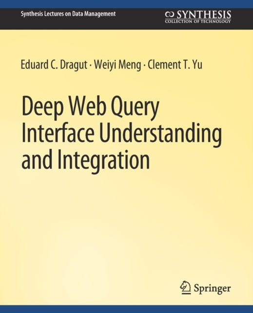 Book cover of: Deep Web Query Interface Understanding and Integration. By: Eduard C. Dragut