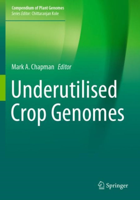Book cover of: Underutilised Crop Genomes. By: Mark A. Chapman