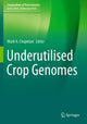 Book cover of: Underutilised Crop Genomes. By: Mark A. Chapman