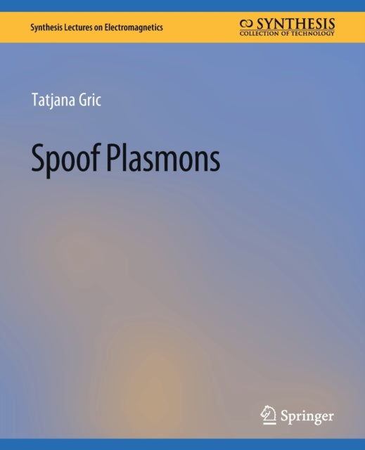 Book cover of: Spoof Plasmons. By: Tatjana Gric