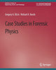 Book cover of: Case Studies in Forensic Physics. By: Gregory A. DiLisi