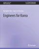 Book cover of: Engineers for Korea. By: Kyonghee Han