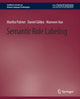 Book cover of: Semantic Role Labeling. By: Martha Palmer