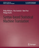 Book cover of: Syntax-based Statistical Machine Translation. By: Philip Williams