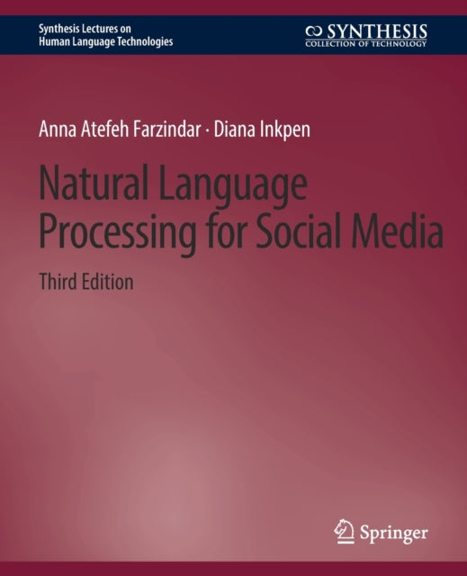 Book cover of: Natural Language Processing for Social Media, Third Edition. By: Anna Atefeh Farzindar